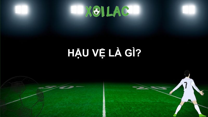 hậu vệ là gì